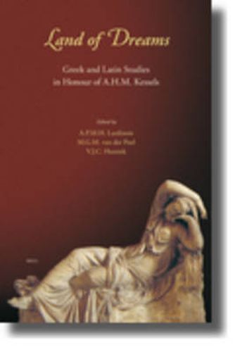 Cover image for Land of Dreams: Greek and Latin Studies in Honour of A.H.M. Kessels