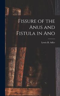 Cover image for Fissure of the Anus and Fistula in Ano