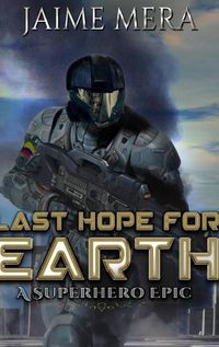 Cover image for Last Hope for Earth: A Superhero Epic