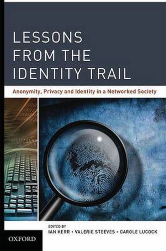 Cover image for Lessons from the Identity Trail: Anonymity, Privacy and Identity in a Networked Society