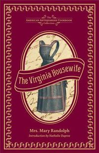 Cover image for The Virginia Housewife: Or, Methodical Cook