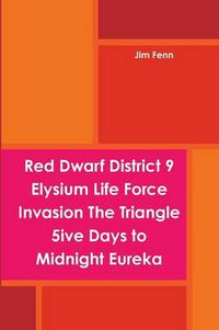 Cover image for Red Dwarf District 9 Elysium Life Force Invasion The Triangle 5ive Days to Midnight Eureka