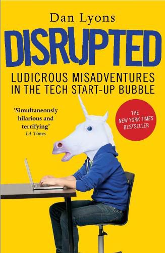 Cover image for Disrupted: Ludicrous Misadventures in the Tech Start-up Bubble