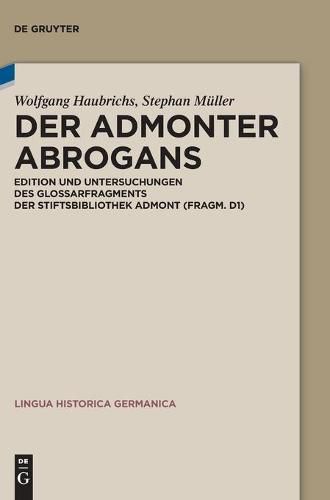 Der Admonter Abrogans: Edition Und Untersuchungen Des Glossarfragments Der Stiftsbibliothek Admont (Fragm. D1)