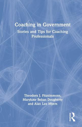 Cover image for Coaching in Government: Stories and Tips for Coaching Professionals