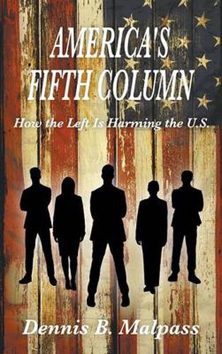 Cover image for America's Fifth Column: How the Left Is Harming the U.S.