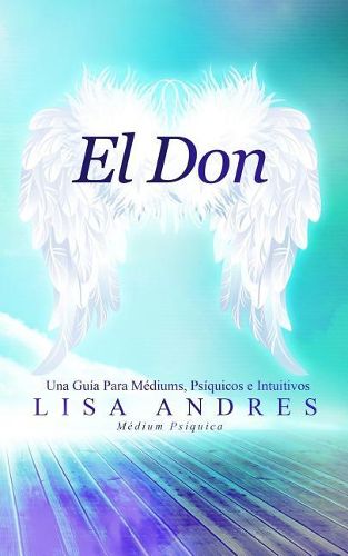 Cover image for El Don: Una Guia Para Mediums, Psiquicos e Intuitivos