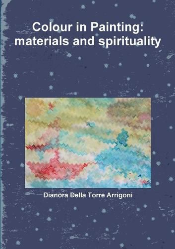 Cover image for Colour in Painting: Materials and Spirituality