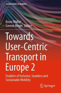 Cover image for Towards User-Centric Transport in Europe 2: Enablers of Inclusive, Seamless and Sustainable Mobility