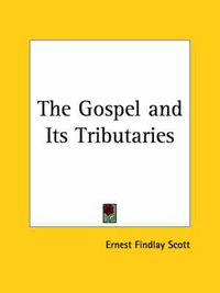 Cover image for The Gospel and Its Tributaries (1930)