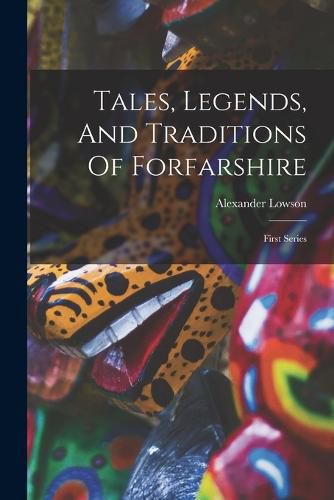 Cover image for Tales, Legends, And Traditions Of Forfarshire
