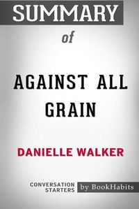 Cover image for Summary of Against All Grain by Danielle Walker: Conversation Starters