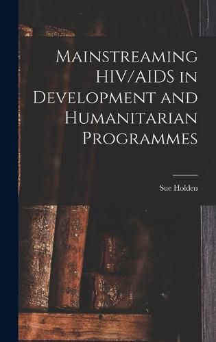 Cover image for Mainstreaming HIV/AIDS in Development and Humanitarian Programmes