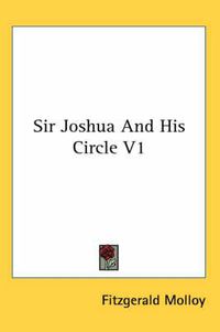 Cover image for Sir Joshua and His Circle V1