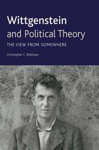 Cover image for Wittgenstein and Political Theory: The View from Somewhere