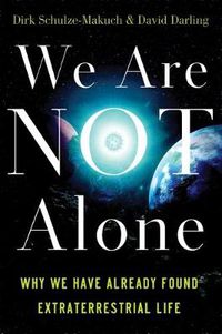 Cover image for We Are Not Alone: Why We Have Already Found Extraterrestrial Life