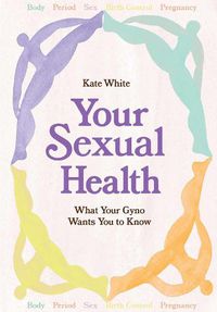 Cover image for Your Sexual Health: What Your Gyno Wants You to Know