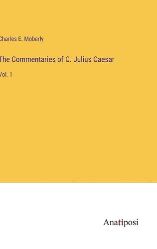 Cover image for The Commentaries of C. Julius Caesar