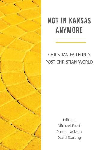 Not in Kansas Anymore: Christian Faith in a Post-Modern World