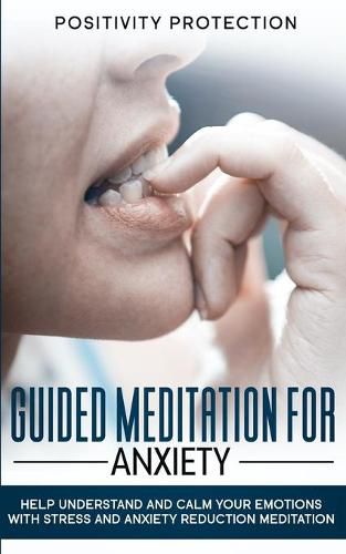 Cover image for Guided Meditation For Anxiety: Help Understand and Calm Your Emotions with Stress and Anxiety Reduction Meditation