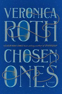 Cover image for Chosen Ones: The New Novel from New York Times Best-Selling Author Veronica Roth