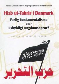 Cover image for Hizb Ut-Tahrir I Danmark: Farlig Fundamentalisme Eller Uskyldigt Ungdomsopror?