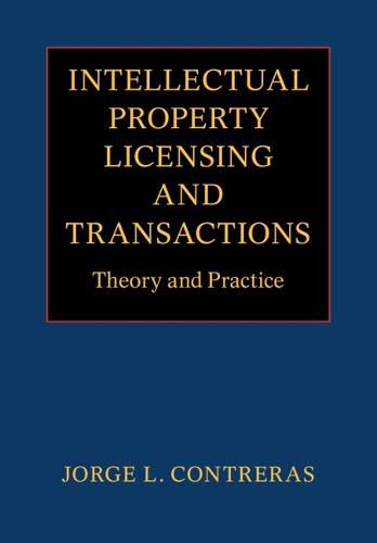 Intellectual Property Licensing and Transactions: Theory and Practice