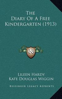 Cover image for The Diary of a Free Kindergarten (1913)