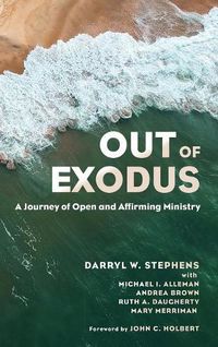 Cover image for Out of Exodus: A Journey of Open and Affirming Ministry