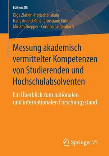 Messung akademisch vermittelter Kompetenzen von Studierenden und Hochschulabsolventen: Ein UEberblick zum nationalen und internationalen Forschungsstand