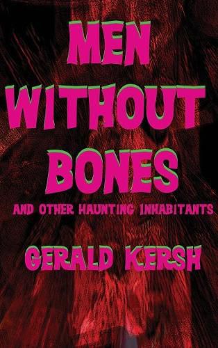 Men Without Bones and Other Haunting Inhabitants