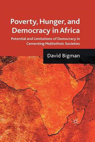 Cover image for Poverty, Hunger, and Democracy in Africa: Potential and Limitations of Democracy in Cementing Multiethnic Societies