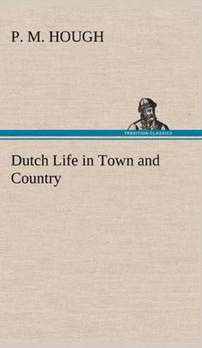 Cover image for Dutch Life in Town and Country