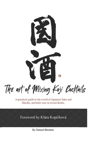 Cover image for The Art of Mixing Koji Cocktails