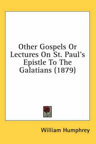 Other Gospels or Lectures on St. Paul's Epistle to the Galatians (1879)