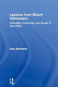 Cover image for Lessons from Mount Kilimanjaro: Schooling, Community, and Gender in East Africa