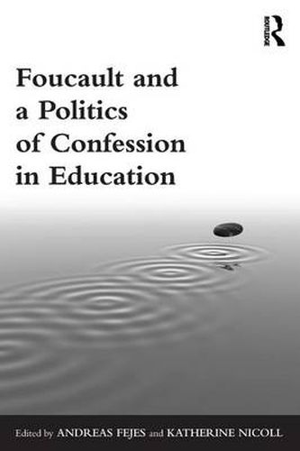 Cover image for Foucault and a Politics of Confession in Education