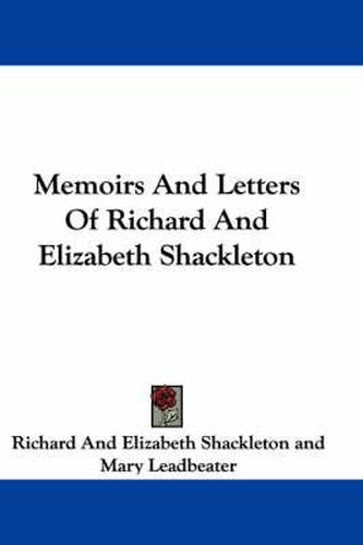 Memoirs and Letters of Richard and Elizabeth Shackleton