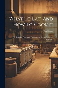 Cover image for What To Eat, And How To Cook It