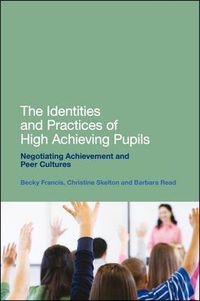 Cover image for The Identities and Practices of High Achieving Pupils: Negotiating Achievement and Peer Cultures