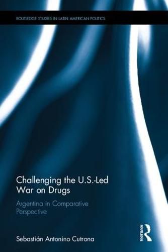 Cover image for Challenging the U.S.-Led War on Drugs: Argentina in Comparative Perspective