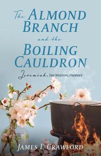 Cover image for The Almond Branch and the Boiling Cauldron