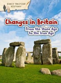 Cover image for Changes in Britain from the Stone Age to the Iron Age