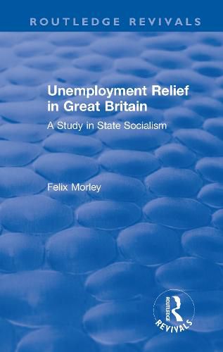 Cover image for Unemployment Relief in Great Britain: A Study in State Socialism
