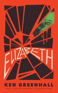 Cover image for Elizabeth: A Novel of the Unnatural