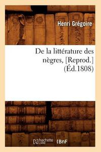 Cover image for de la Litterature Des Negres, [Reprod.](Ed.1808)