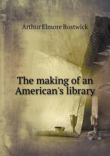 Cover image for The making of an American's library