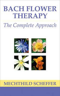 Cover image for Bach Flower Therapy: The Complete Approach