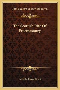 Cover image for The Scottish Rite of Freemasonry