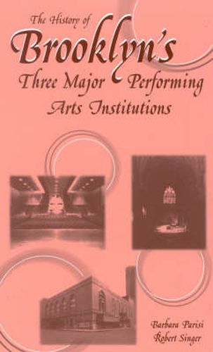 Cover image for The History of Brooklyn's Three Major Performing Arts Institutions